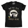 Akumu Ink We're All Proud Here Women's T-Shirt - Medium -Fashion Apparel Big C Edit Front 2 96864.1563871057